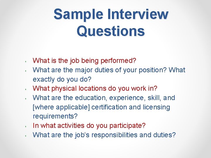 Sample Interview Questions s s s What is the job being performed? What are