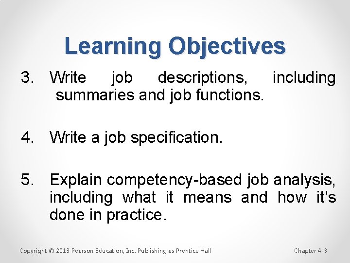 Learning Objectives 3. Write job descriptions, including summaries and job functions. 4. Write a