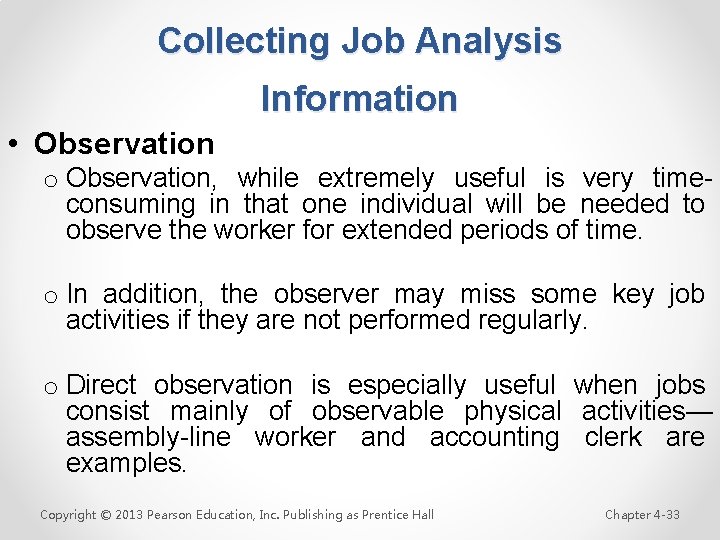 Collecting Job Analysis Information • Observation o Observation, while extremely useful is very timeconsuming