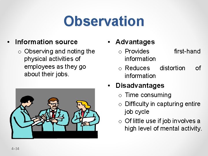 Observation • Information source o Observing and noting the physical activities of employees as