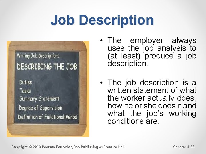 Job Description • The employer always uses the job analysis to (at least) produce