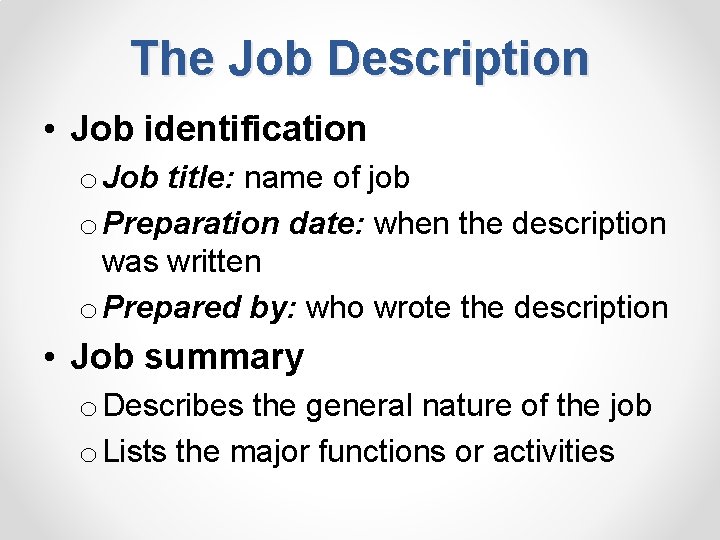 The Job Description • Job identification o Job title: name of job o Preparation