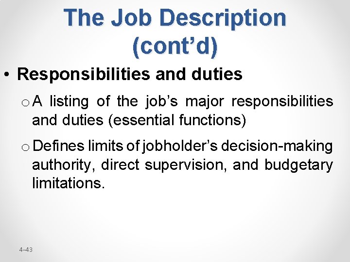 The Job Description (cont’d) • Responsibilities and duties o A listing of the job’s