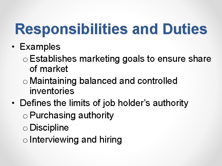 Responsibilities and Duties • Examples o Establishes marketing goals to ensure share of market