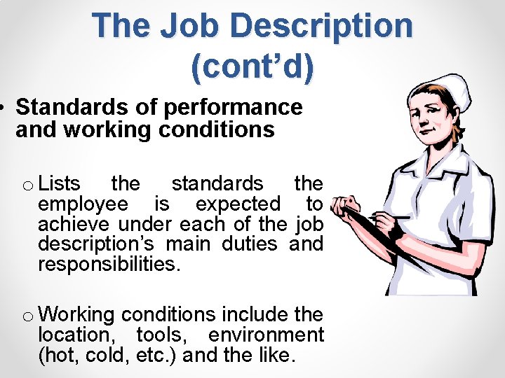 The Job Description (cont’d) • Standards of performance and working conditions o Lists the