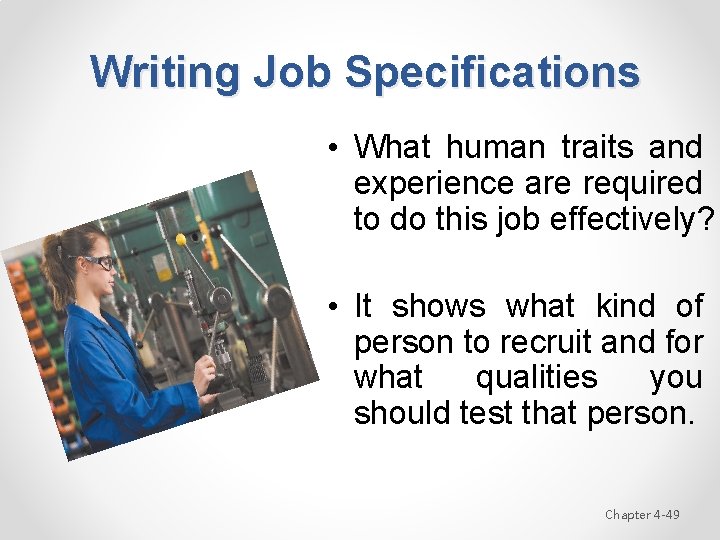 Writing Job Specifications • What human traits and experience are required to do this