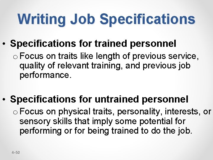 Writing Job Specifications • Specifications for trained personnel o Focus on traits like length