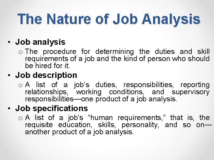 The Nature of Job Analysis • Job analysis o The procedure for determining the