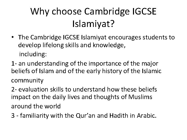 Why choose Cambridge IGCSE Islamiyat? • The Cambridge IGCSE Islamiyat encourages students to develop