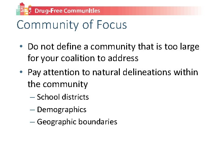 Community of Focus • Do not define a community that is too large for