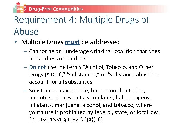 Requirement 4: Multiple Drugs of Abuse • Multiple Drugs must be addressed – Cannot