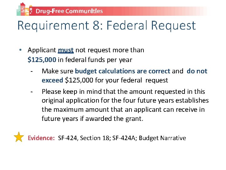 Requirement 8: Federal Request • Applicant must not request more than $125, 000 in