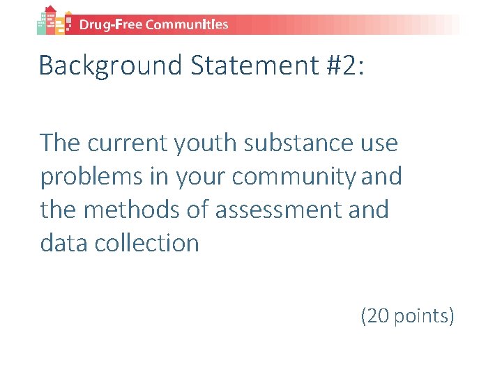 Background Statement #2: The current youth substance use problems in your community and the