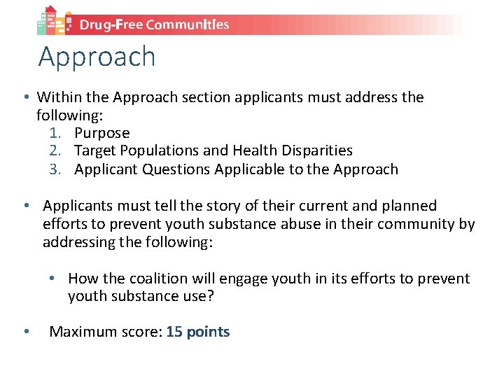 Approach • Within the Approach section applicants must address the following: 1. Purpose 2.