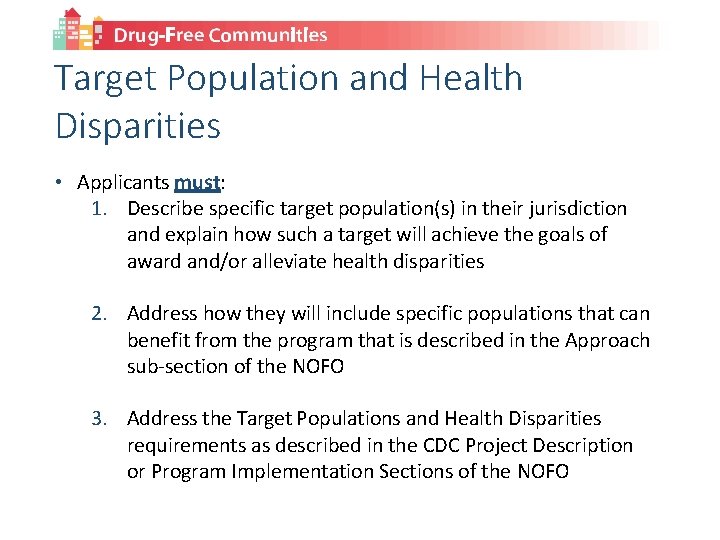 Target Population and Health Disparities • Applicants must: 1. Describe specific target population(s) in