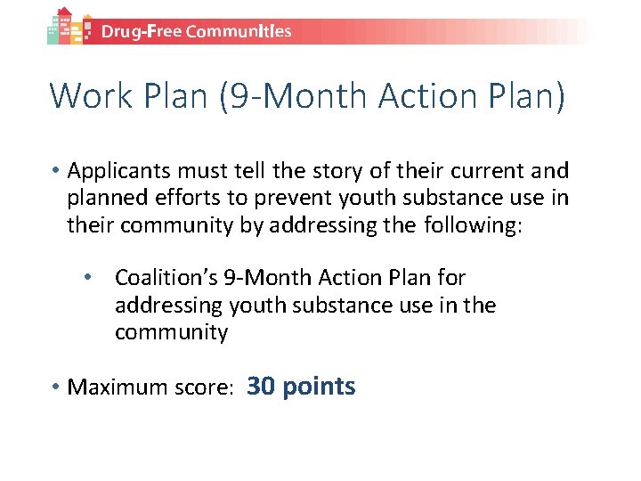 Work Plan (9 -Month Action Plan) • Applicants must tell the story of their