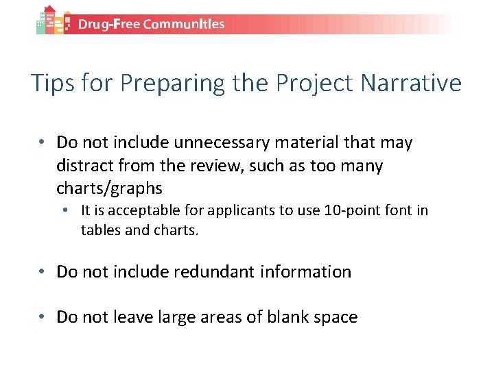 Tips for Preparing the Project Narrative • Do not include unnecessary material that may