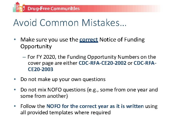 Avoid Common Mistakes… • Make sure you use the correct Notice of Funding Opportunity