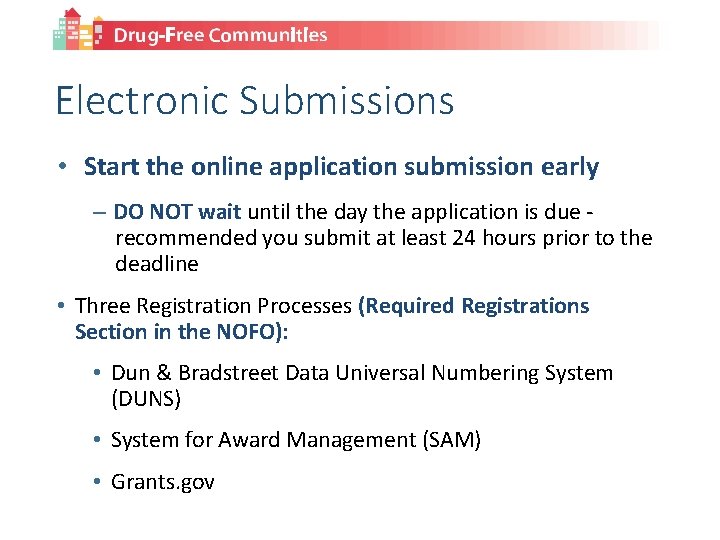Electronic Submissions • Start the online application submission early – DO NOT wait until