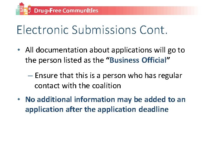 Electronic Submissions Cont. • All documentation about applications will go to the person listed