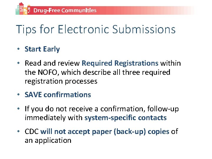 Tips for Electronic Submissions • Start Early • Read and review Required Registrations within