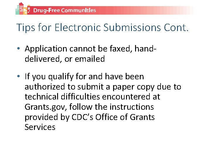 Tips for Electronic Submissions Cont. • Application cannot be faxed, handdelivered, or emailed •