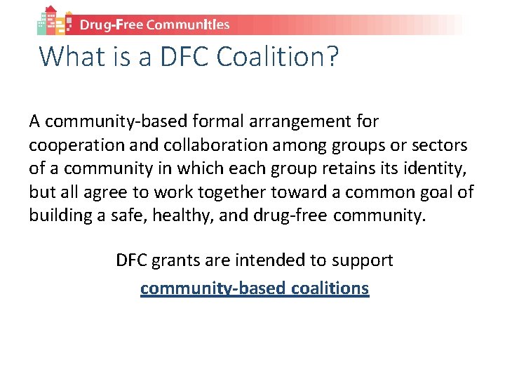 What is a DFC Coalition? A community-based formal arrangement for cooperation and collaboration among