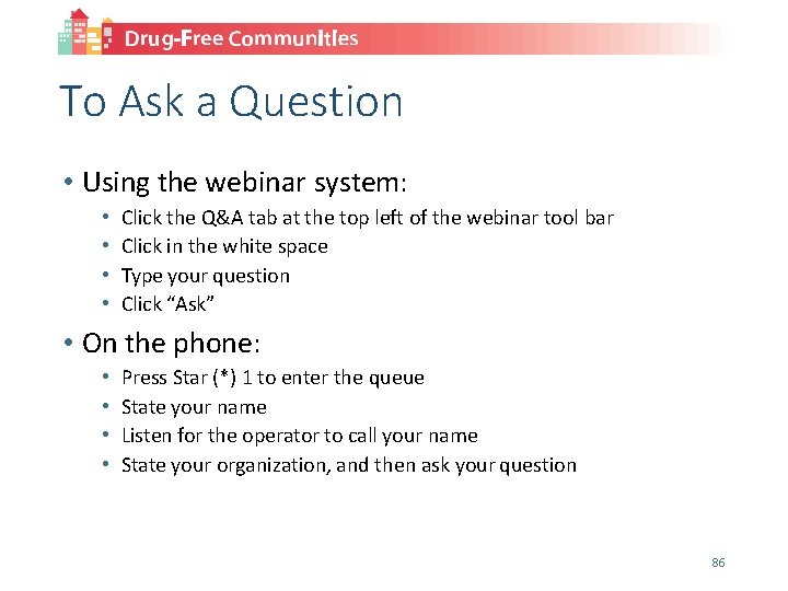 To Ask a Question • Using the webinar system: • • Click the Q&A