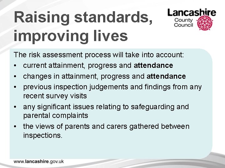 Raising standards, improving lives The risk assessment process will take into account: • current