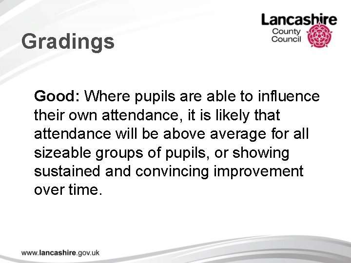 Gradings Good: Where pupils are able to influence their own attendance, it is likely