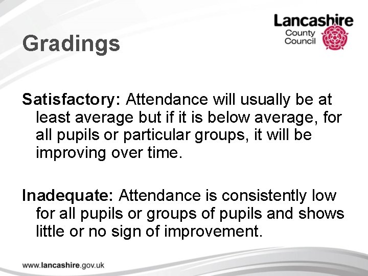 Gradings Satisfactory: Attendance will usually be at least average but if it is below