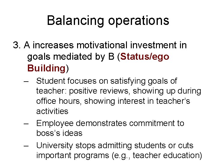 Balancing operations 3. A increases motivational investment in goals mediated by B (Status/ego Building)