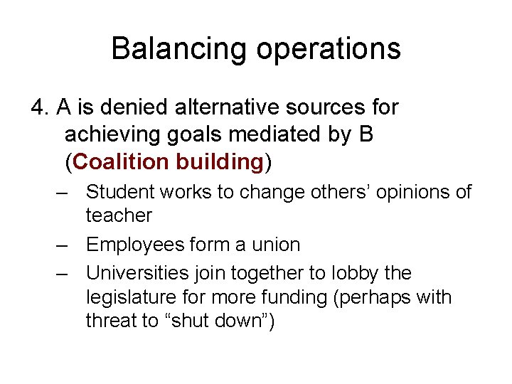 Balancing operations 4. A is denied alternative sources for achieving goals mediated by B