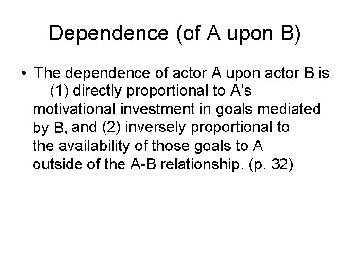 Dependence (of A upon B) • The dependence of actor A upon actor B