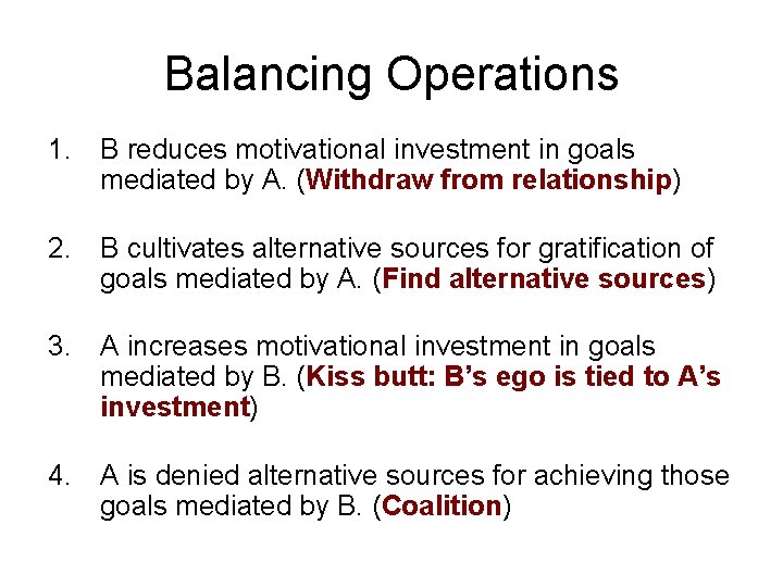 Balancing Operations 1. B reduces motivational investment in goals mediated by A. (Withdraw from