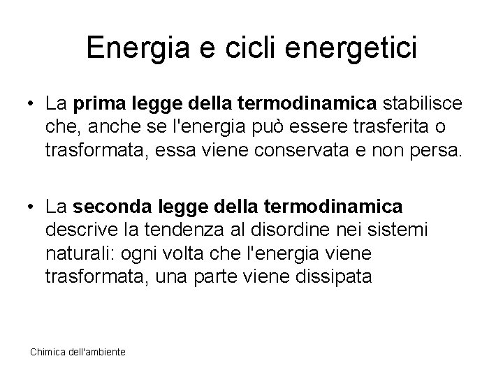 Energia e cicli energetici • La prima legge della termodinamica stabilisce che, anche se