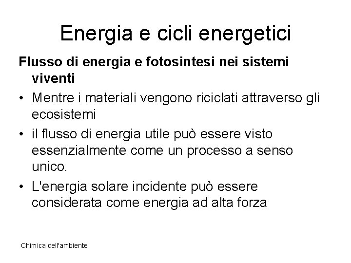 Energia e cicli energetici Flusso di energia e fotosintesi nei sistemi viventi • Mentre