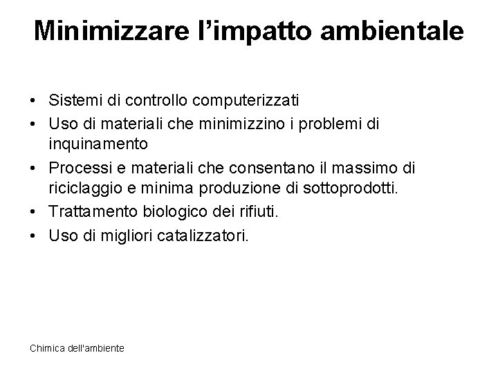 Minimizzare l’impatto ambientale • Sistemi di controllo computerizzati • Uso di materiali che minimizzino