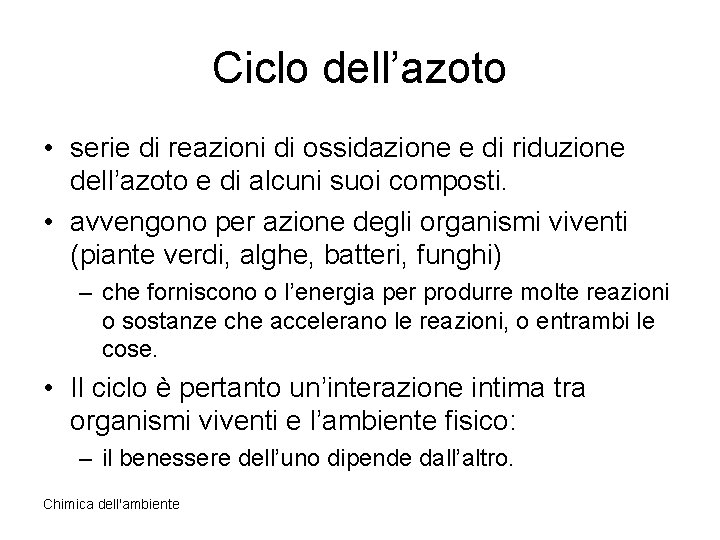 Ciclo dell’azoto • serie di reazioni di ossidazione e di riduzione dell’azoto e di