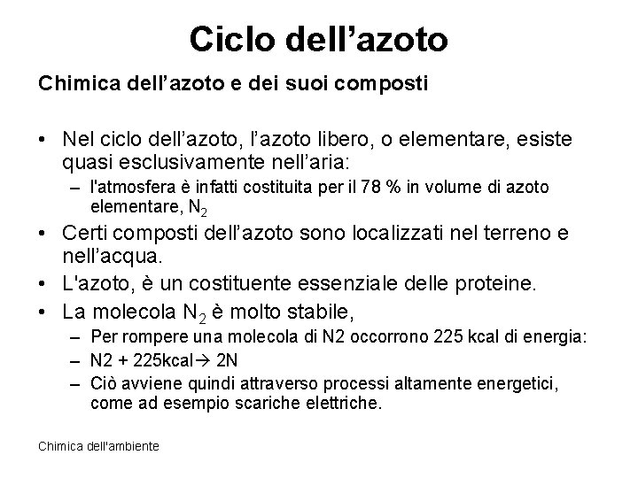 Ciclo dell’azoto Chimica dell’azoto e dei suoi composti • Nel ciclo dell’azoto, l’azoto libero,