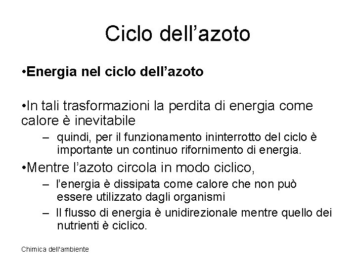 Ciclo dell’azoto • Energia nel ciclo dell’azoto • In tali trasformazioni la perdita di