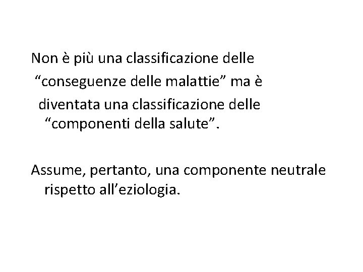 Non è più una classificazione delle “conseguenze delle malattie” ma è diventata una classificazione