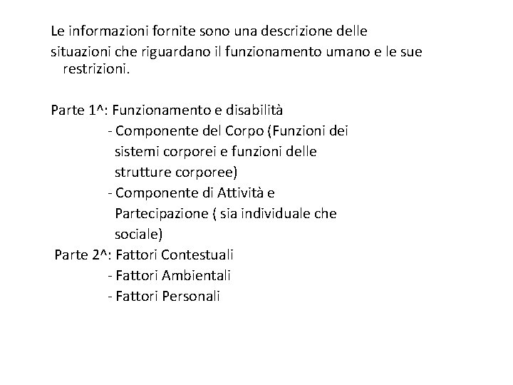 Le informazioni fornite sono una descrizione delle situazioni che riguardano il funzionamento umano e