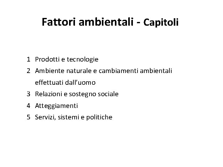 Fattori ambientali - Capitoli 1 Prodotti e tecnologie 2 Ambiente naturale e cambiamenti ambientali