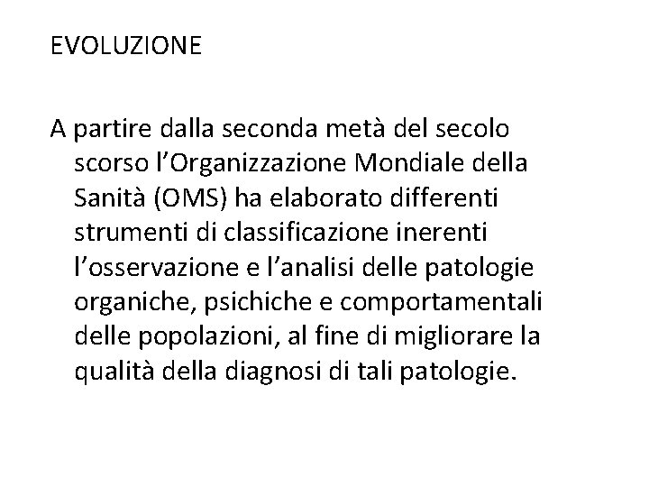 EVOLUZIONE A partire dalla seconda metà del secolo scorso l’Organizzazione Mondiale della Sanità (OMS)