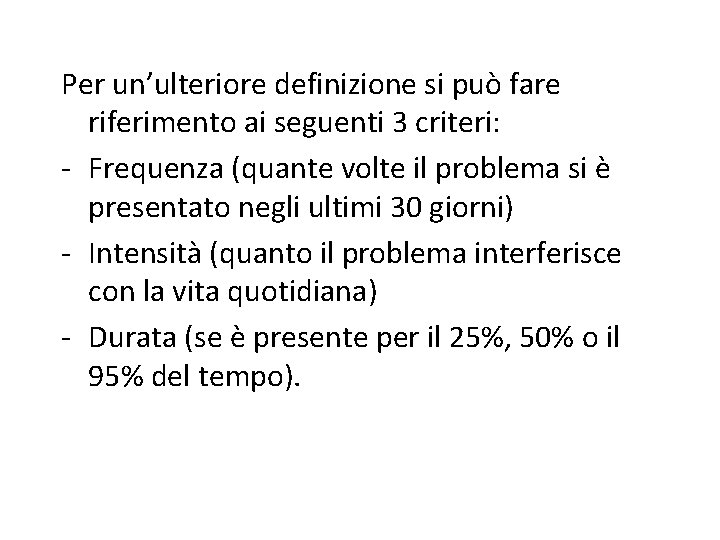 Per un’ulteriore definizione si può fare riferimento ai seguenti 3 criteri: - Frequenza (quante