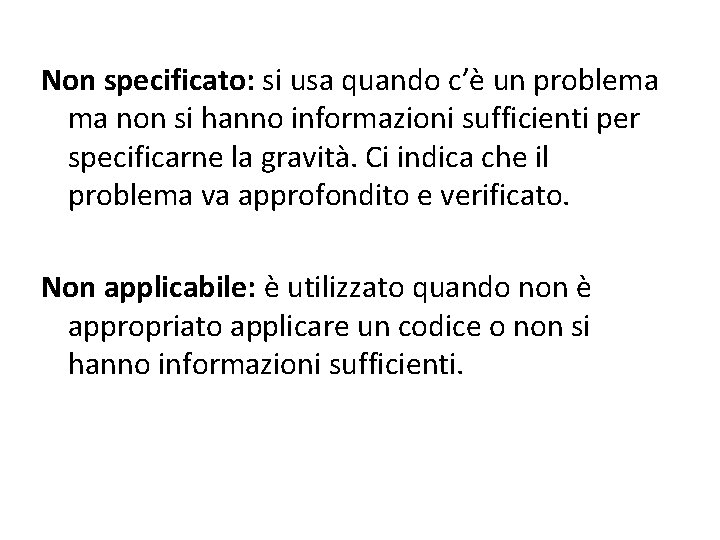 Non specificato: si usa quando c’è un problema ma non si hanno informazioni sufficienti