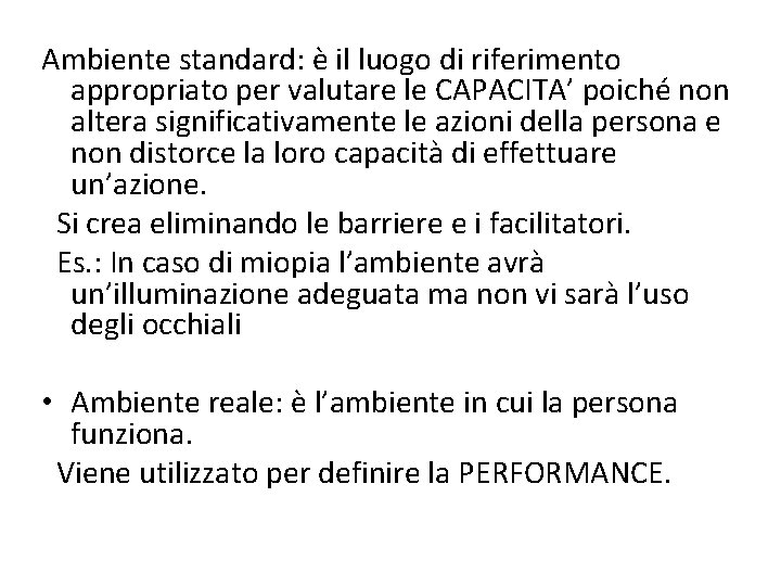 Ambiente standard: è il luogo di riferimento appropriato per valutare le CAPACITA’ poiché non