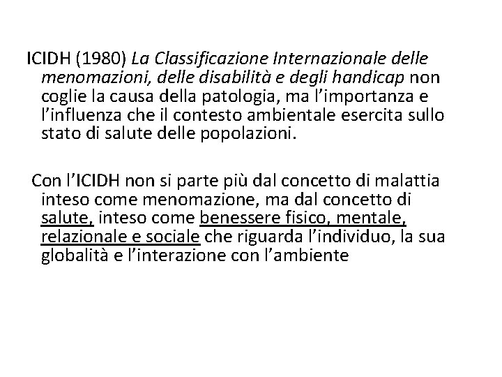 ICIDH (1980) La Classificazione Internazionale delle menomazioni, delle disabilità e degli handicap non coglie