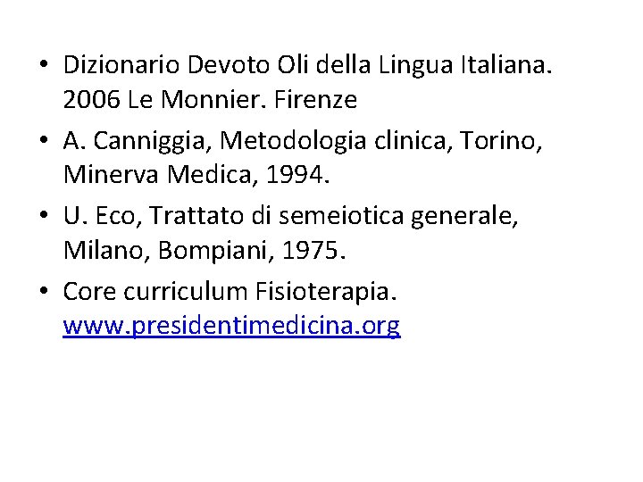  • Dizionario Devoto Oli della Lingua Italiana. 2006 Le Monnier. Firenze • A.